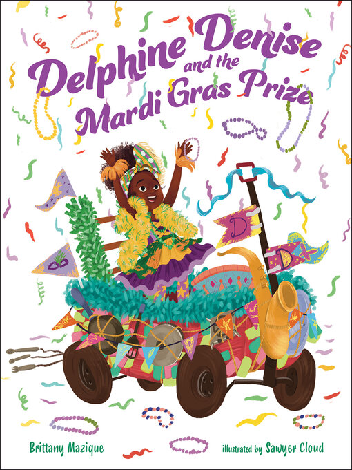 Title details for Delphine Denise and the Mardi Gras Prize by Brittany Mazique - Available